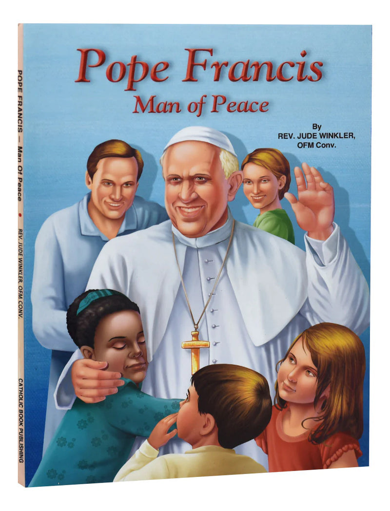 Pope Francis: Man of Peace, Inspirational Catholic Biography by Catholic Book Publishing