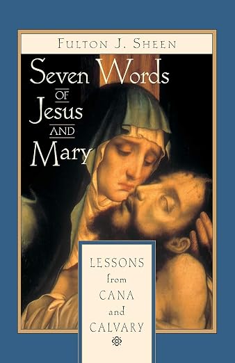 Seven Words of Jesus and Mary: Lessons on Cana and Calvary | Liguori Publications