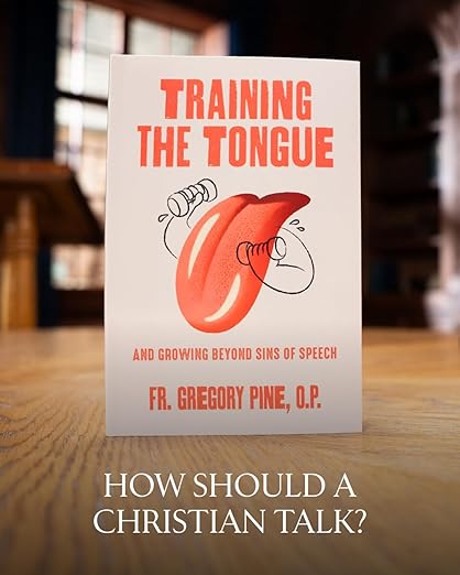 Training the Tongue: Overcoming Sins of Speech | Fr. Gregory Pine