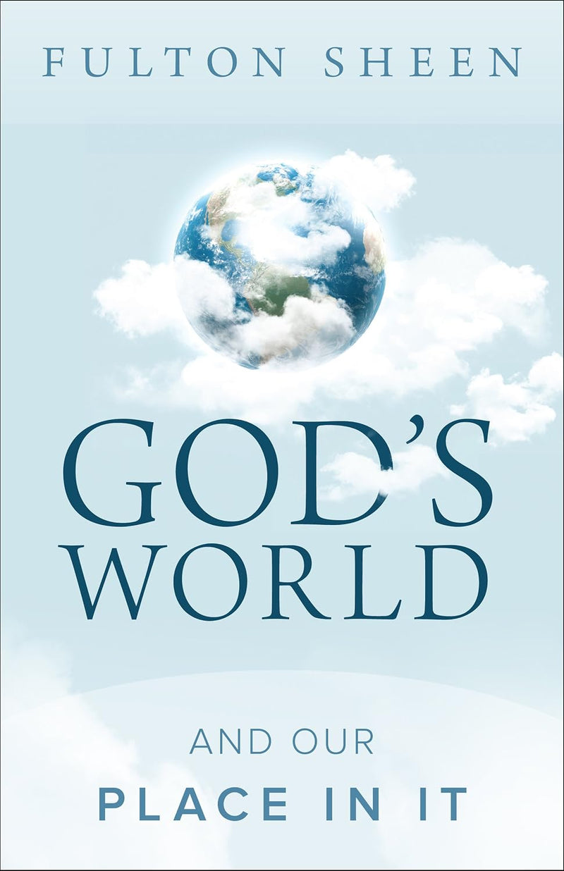 God's World and Our Place in It | Sophia Institute Press