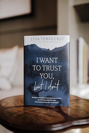 I Want to Trust You, But I Don't – Lysa TerKeurst | Healing From Betrayal