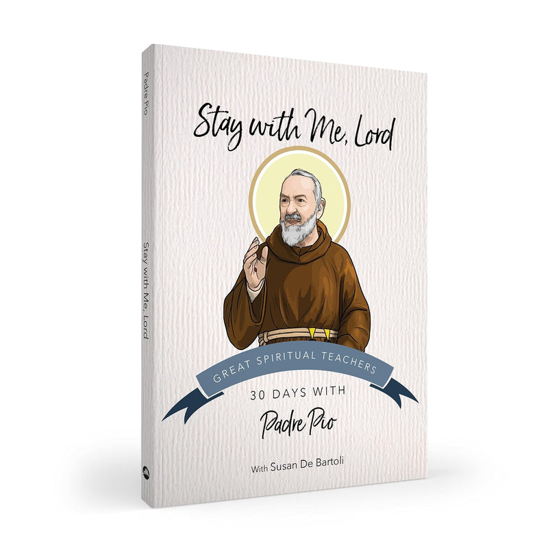 Stay with Me, Lord: 30 Days with Padre Pio | Ave Maria Press