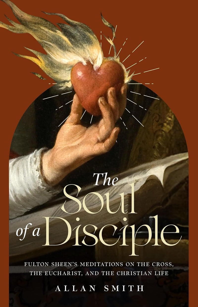 The Soul of a Disciple | Sophia Institute Press