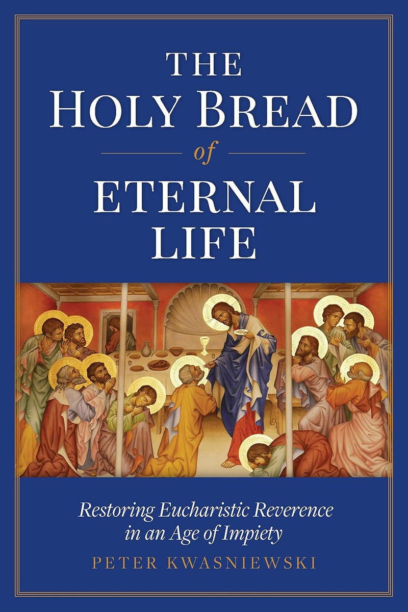 The Holy Bread of Eternal Life | Sophia Institute Press