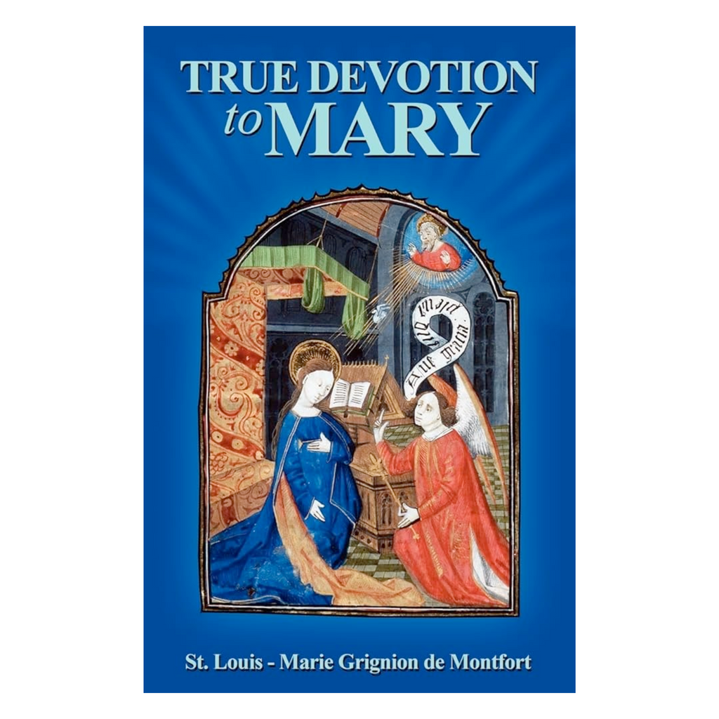 True Devotion to Mary - St. Louis de Montfort