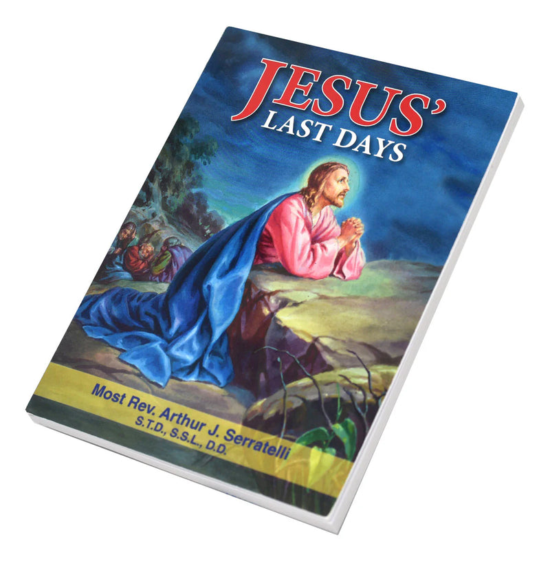 Jesus' Last Days: Biblical Meditations on the Passion for Lent by Bishop Serratelli