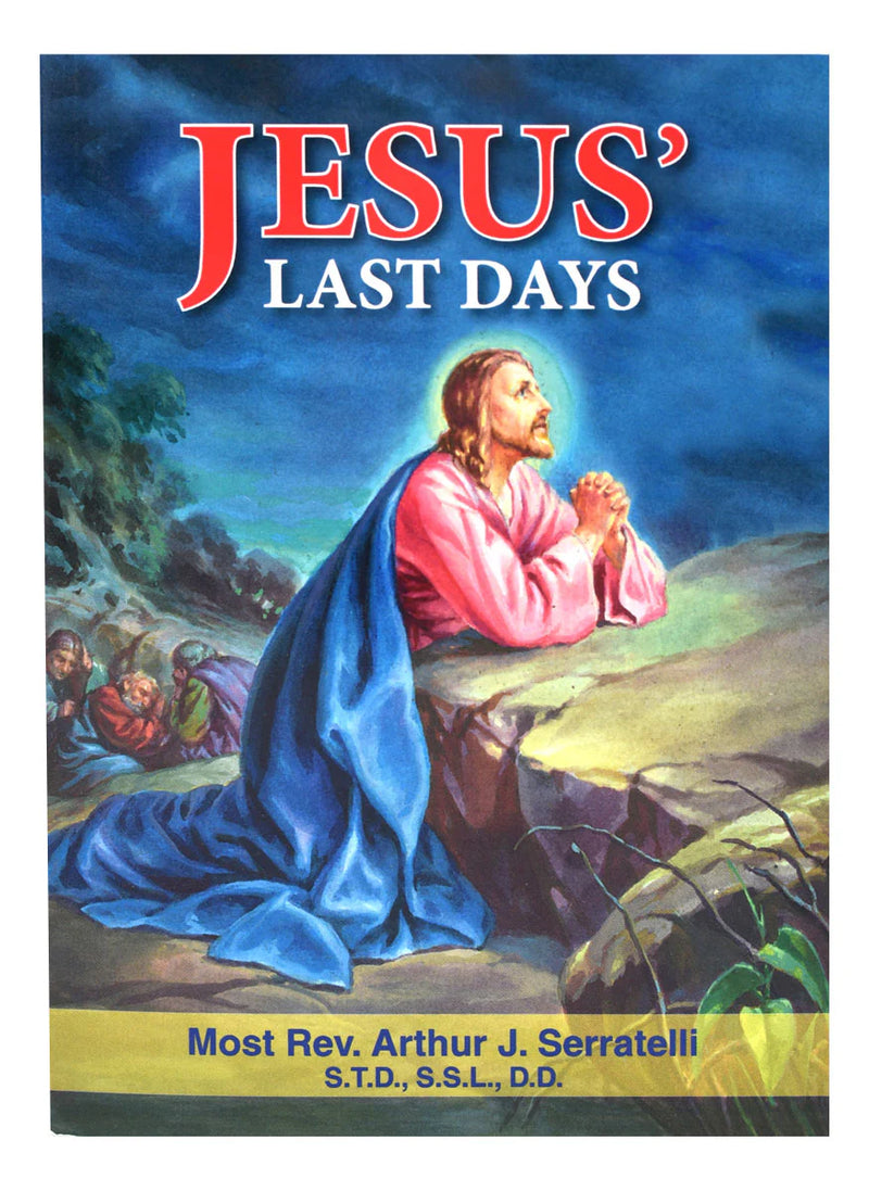 Jesus' Last Days: Biblical Meditations on the Passion for Lent by Bishop Serratelli