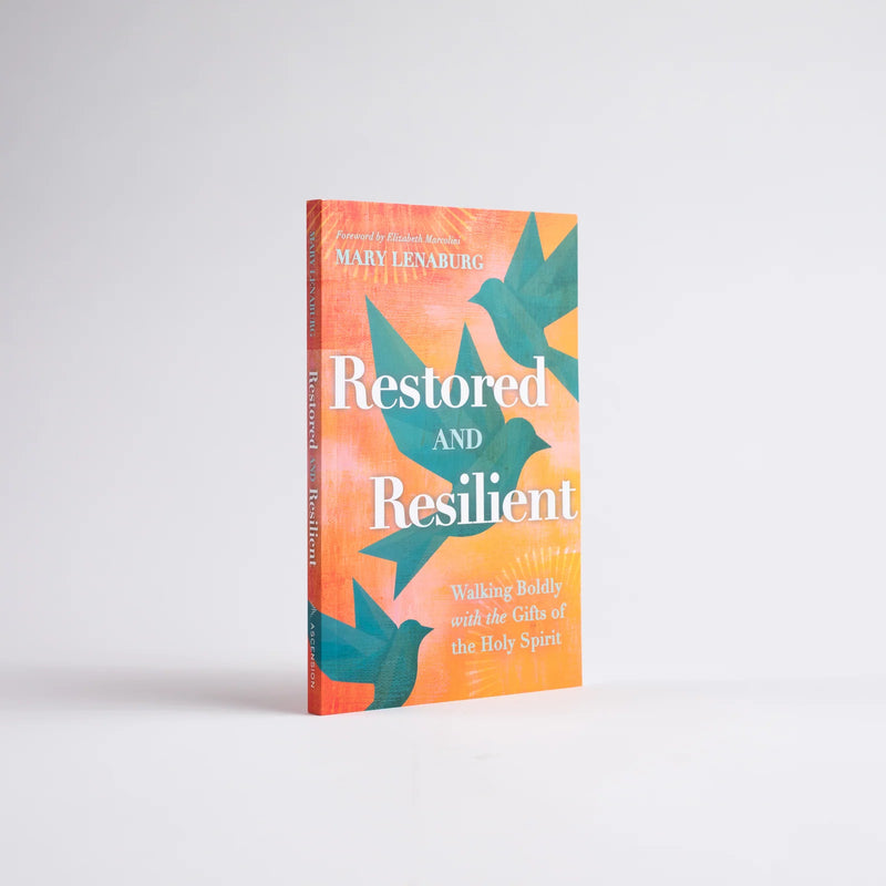 Restored and Resilient: Walking Boldly with the Gifts of the Holy Spirit | Ascension Press