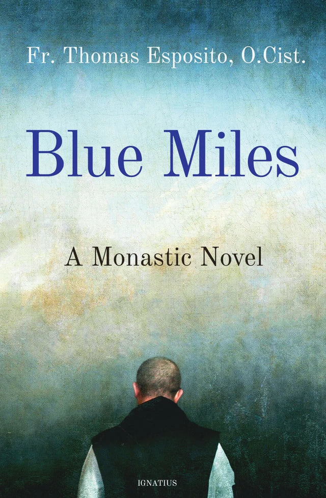 Blue Miles: A Monastic Novel – Ignatius Press | Catholic Fiction
