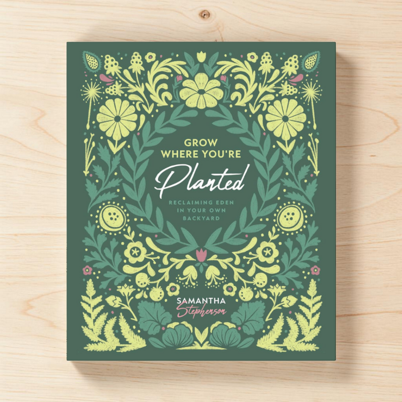 Grow Where You're Planted: Reclaiming Eden in Your Own Backyard | Sophia Institute Press