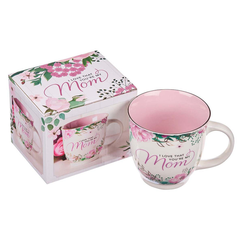 I Love That You're My Mom Ceramic Coffee Mug