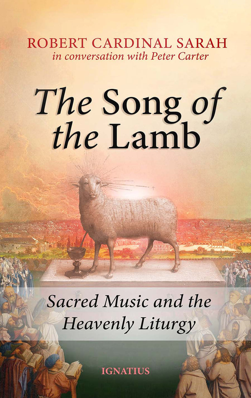 The Song of the Lamb: Sacred Music and the Heavenly Liturgy | Ignatius Press