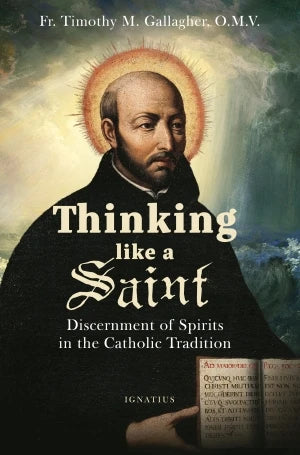 Thinking Like a Saint: Discernment of Spirits | Ignatius Press