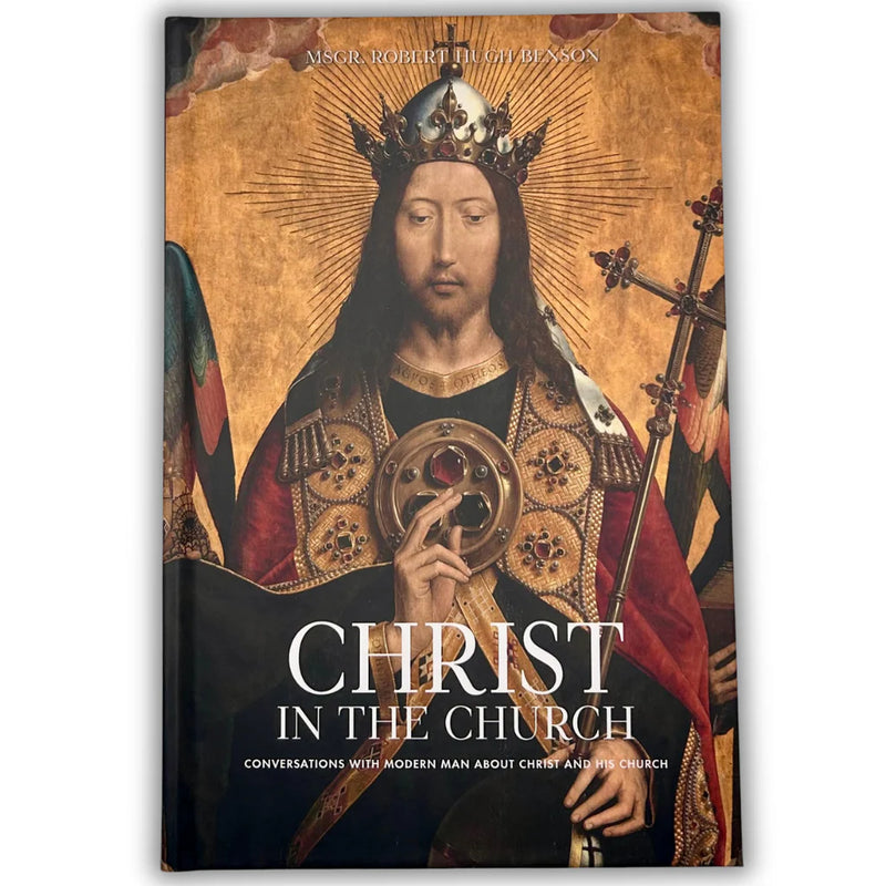 Christ in the Church – Fr. Robert Hugh Benson | Catholic Apologetics
