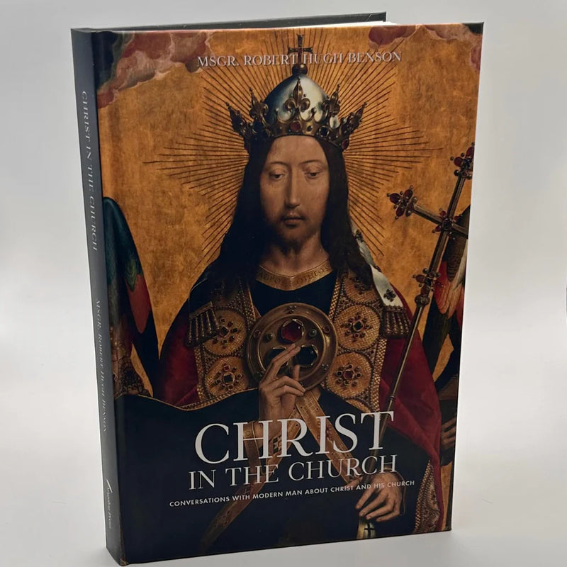 Christ in the Church – Fr. Robert Hugh Benson | Catholic Apologetics
