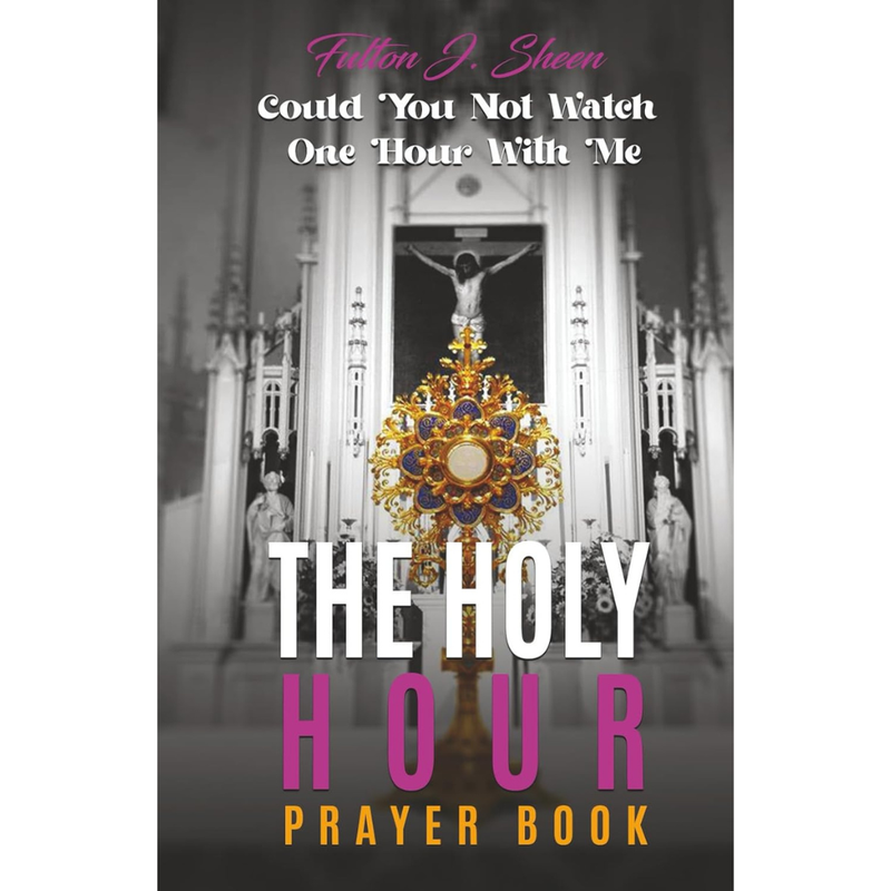 The Holy Hour Prayer Book | Bishop Sheen Today