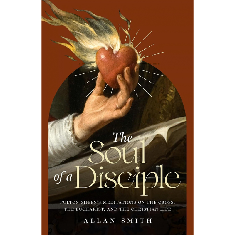The Soul of a Disciple | Sophia Institute Press