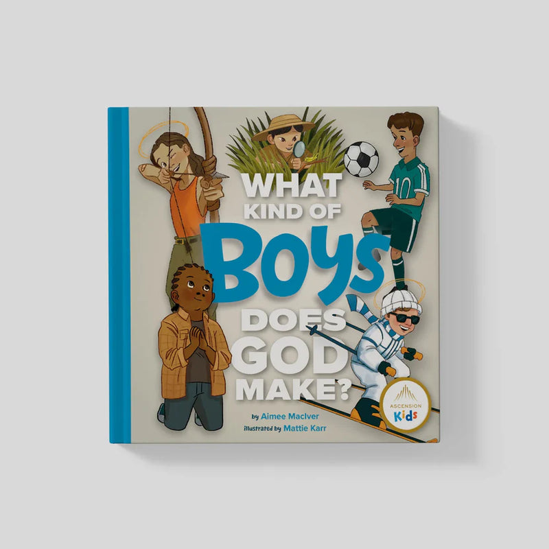 What Kind of Boys Does God Make? | Ascension Press