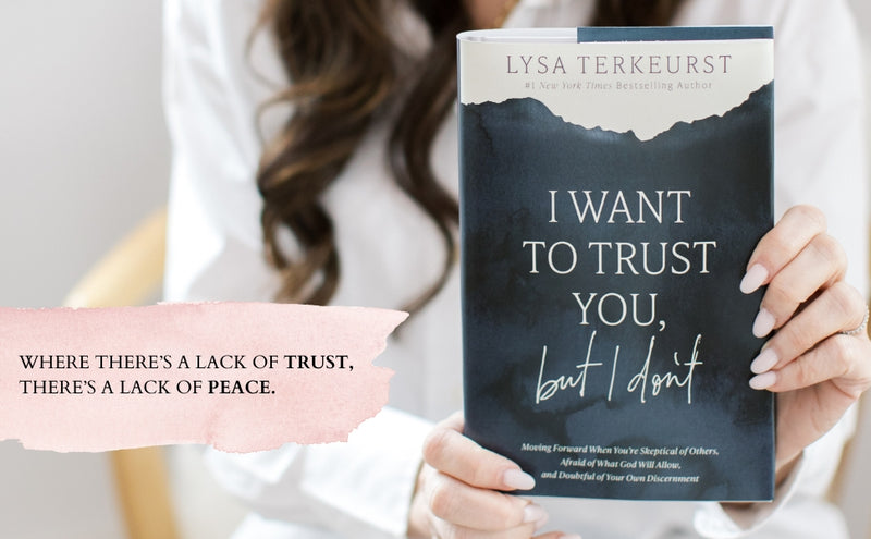 I Want to Trust You, But I Don't – Lysa TerKeurst | Healing From Betrayal
