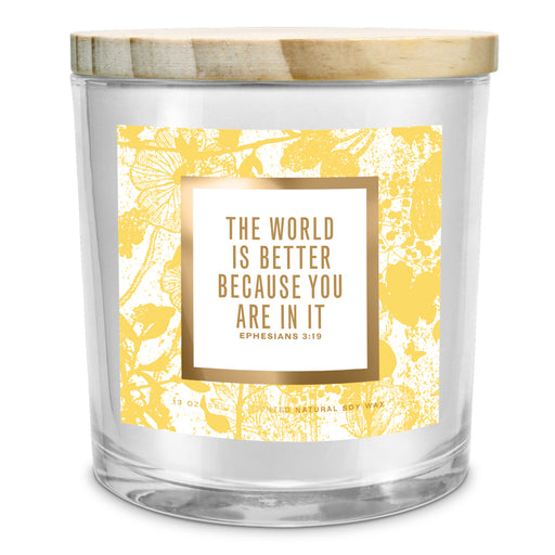 The World Is Better Because You Are in It Soy Candle, 13 oz