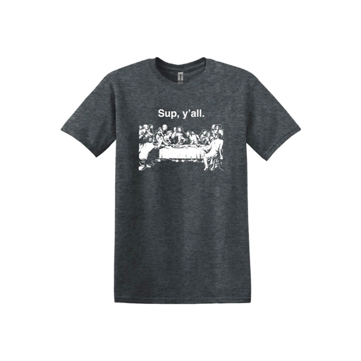 Gray t-shirt with a graphic design of Jesus and the Apostles at the Last Supper and text 'Sup, y'all' on a white background