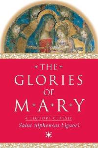 The Glories of Mary (A Liguori Classic)